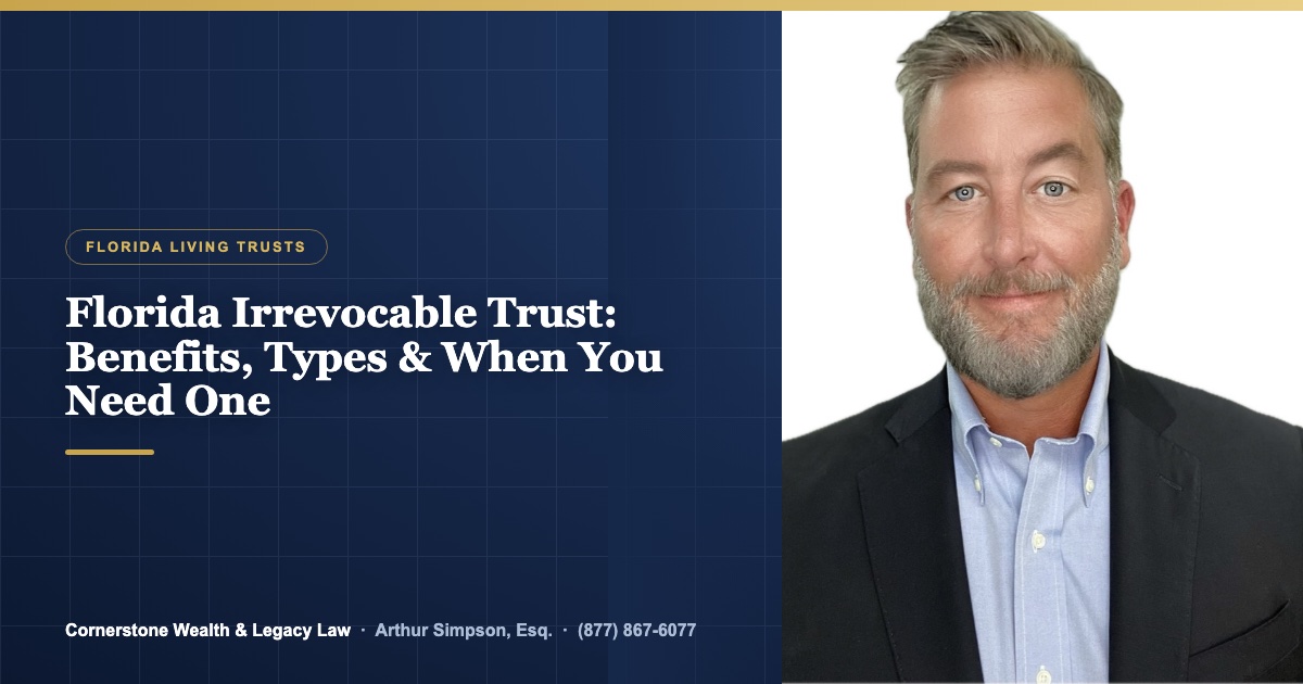 Florida Irrevocable Trust: Benefits, Types & When You Need One